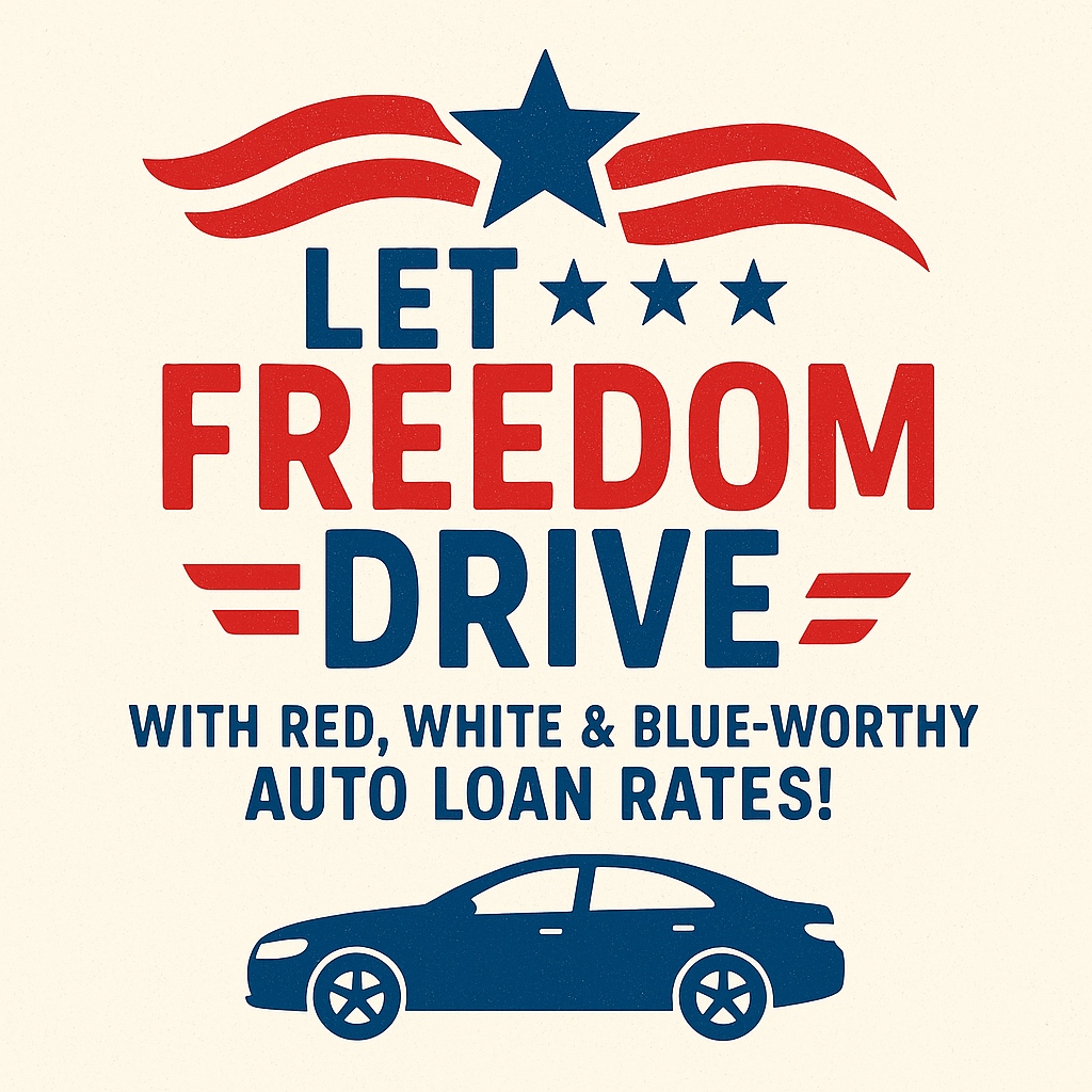 Let Freedom Drive! Our Low Loan Rates Extended Through Labor Day Weekend!